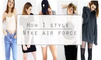 How I style: Nike air fore 1 / LookBook 2015