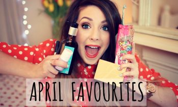April Favourites | Zoella