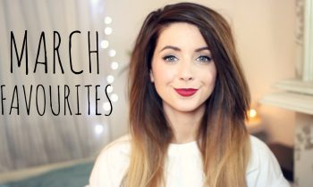 March Favourites | Zoella