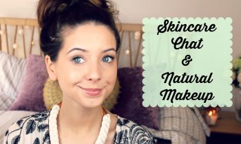 Skincare Chat & Natural Makeup Look | Zoella