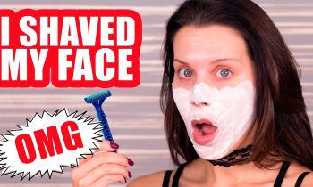 I SHAVE MY FACE … OMG!