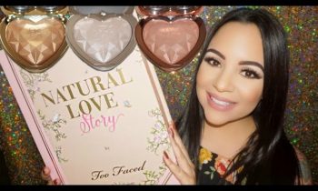 NEW Too Faced Highlighters !! & Eyeshadow Natural Love Palette ! 2017 Summer Collection !