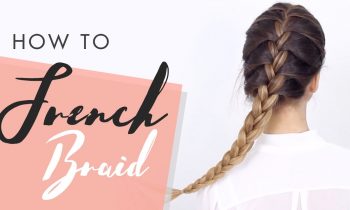 How To French Braid: Hair Tutorial For Beginners