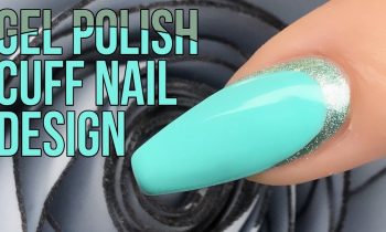 How To Create a Cuff Nail Design with Gel Polish – Quick and Easy Tutorial